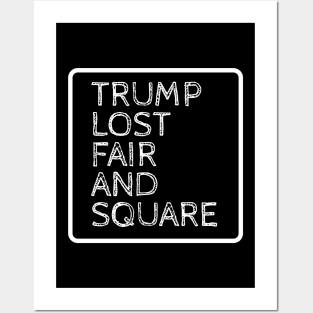 TRUMP LOST FAIR AND SQUARE Posters and Art